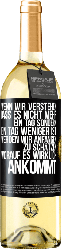 29,95 € Kostenloser Versand | Weißwein WHITE Ausgabe Wenn wir verstehen, dass es nicht mehr ein Tag sondern ein Tag weniger ist, werden wir anfangen zu schätzen, worauf es wirklich Schwarzes Etikett. Anpassbares Etikett Junger Wein Ernte 2024 Verdejo