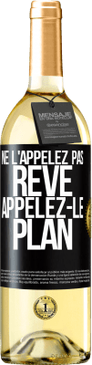 29,95 € Envoi gratuit | Vin blanc Édition WHITE Ne l'appelez pas rêve, appelez-le plan Étiquette Noire. Étiquette personnalisable Vin jeune Récolte 2024 Verdejo