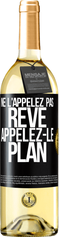 29,95 € Envoi gratuit | Vin blanc Édition WHITE Ne l'appelez pas rêve, appelez-le plan Étiquette Noire. Étiquette personnalisable Vin jeune Récolte 2023 Verdejo
