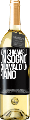 29,95 € Spedizione Gratuita | Vino bianco Edizione WHITE Non chiamarlo un sogno, chiamalo un piano Etichetta Nera. Etichetta personalizzabile Vino giovane Raccogliere 2024 Verdejo