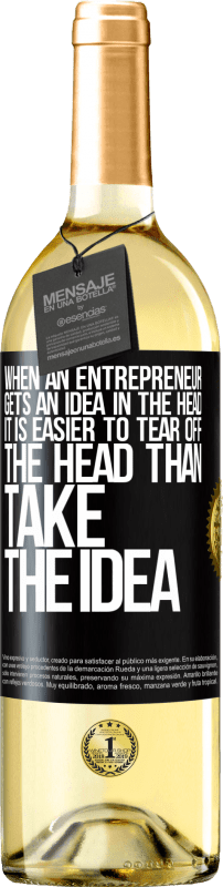 29,95 € Free Shipping | White Wine WHITE Edition When an entrepreneur gets an idea in the head, it is easier to tear off the head than take the idea Black Label. Customizable label Young wine Harvest 2023 Verdejo