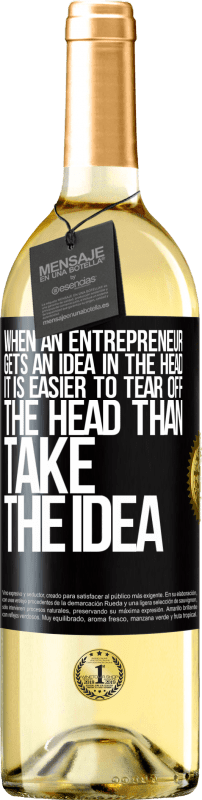 29,95 € Free Shipping | White Wine WHITE Edition When an entrepreneur gets an idea in the head, it is easier to tear off the head than take the idea Black Label. Customizable label Young wine Harvest 2024 Verdejo