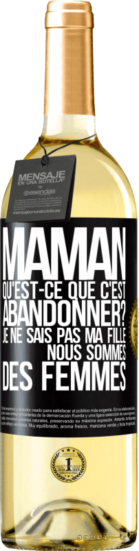 29,95 € Envoi gratuit | Vin blanc Édition WHITE Maman qu'est-ce que c'est abandonner? Je ne sais pas ma fille nous sommes des femmes Étiquette Noire. Étiquette personnalisable Vin jeune Récolte 2024 Verdejo