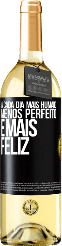 29,95 € Envio grátis | Vinho branco Edição WHITE A cada dia mais humano, menos perfeito e mais feliz Etiqueta Preta. Etiqueta personalizável Vinho jovem Colheita 2024 Verdejo