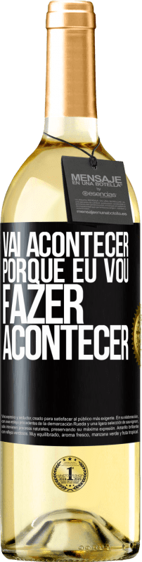 29,95 € Envio grátis | Vinho branco Edição WHITE Vai acontecer porque eu vou fazer acontecer Etiqueta Preta. Etiqueta personalizável Vinho jovem Colheita 2024 Verdejo