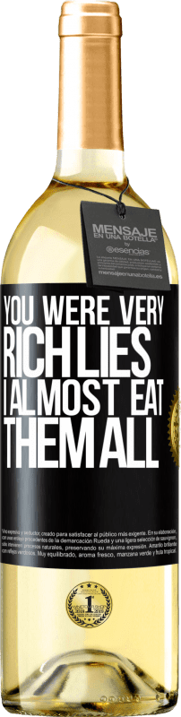 29,95 € Бесплатная доставка | Белое вино Издание WHITE Вы были очень богатой ложью. Я почти ем их всех Черная метка. Настраиваемая этикетка Молодое вино Урожай 2023 Verdejo