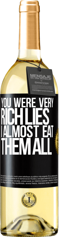 29,95 € Free Shipping | White Wine WHITE Edition You were very rich lies. I almost eat them all Black Label. Customizable label Young wine Harvest 2024 Verdejo