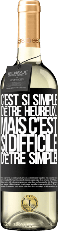 29,95 € Envoi gratuit | Vin blanc Édition WHITE C'est si simple d'être heureux ... Mais c'est si difficile d'être simple! Étiquette Noire. Étiquette personnalisable Vin jeune Récolte 2024 Verdejo