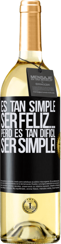 29,95 € Envío gratis | Vino Blanco Edición WHITE Es tan simple ser feliz… Pero es tan difícil ser simple! Etiqueta Negra. Etiqueta personalizable Vino joven Cosecha 2024 Verdejo