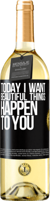 29,95 € Free Shipping | White Wine WHITE Edition Today I want beautiful things to happen to you Black Label. Customizable label Young wine Harvest 2024 Verdejo