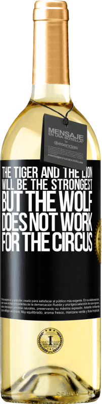 29,95 € Free Shipping | White Wine WHITE Edition The tiger and the lion will be the strongest, but the wolf does not work for the circus Black Label. Customizable label Young wine Harvest 2025 Verdejo