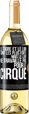 29,95 € Envoi gratuit | Vin blanc Édition WHITE Le tigre et le lion sont les plus forts mais le loup ne travaille pas pour le cirque Étiquette Noire. Étiquette personnalisable Vin jeune Récolte 2024 Verdejo