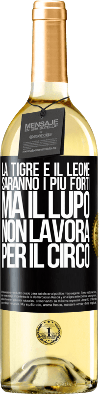 29,95 € Spedizione Gratuita | Vino bianco Edizione WHITE La tigre e il leone saranno i più forti, ma il lupo non lavora per il circo Etichetta Nera. Etichetta personalizzabile Vino giovane Raccogliere 2025 Verdejo