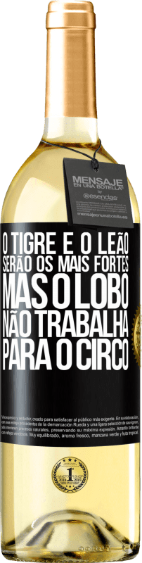 29,95 € Envio grátis | Vinho branco Edição WHITE O tigre e o leão serão os mais fortes, mas o lobo não trabalha para o circo Etiqueta Preta. Etiqueta personalizável Vinho jovem Colheita 2024 Verdejo