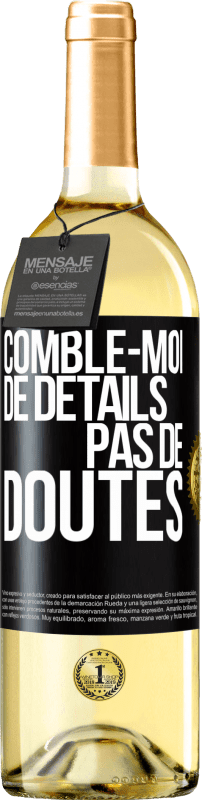 29,95 € Envoi gratuit | Vin blanc Édition WHITE Comble-moi de détails, pas de doutes Étiquette Noire. Étiquette personnalisable Vin jeune Récolte 2024 Verdejo