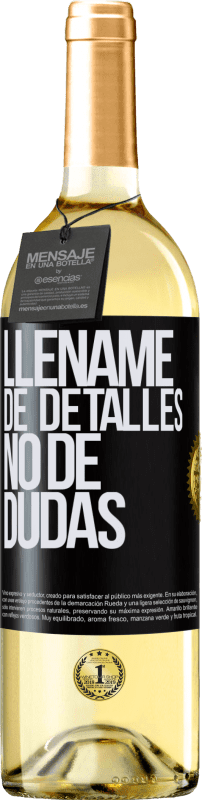 29,95 € Envío gratis | Vino Blanco Edición WHITE Lléname de detalles, no de dudas Etiqueta Negra. Etiqueta personalizable Vino joven Cosecha 2024 Verdejo