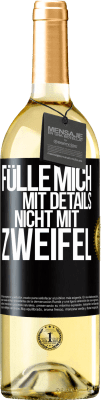 29,95 € Kostenloser Versand | Weißwein WHITE Ausgabe Fülle mich mit Details, nicht mit Zweifel Schwarzes Etikett. Anpassbares Etikett Junger Wein Ernte 2023 Verdejo