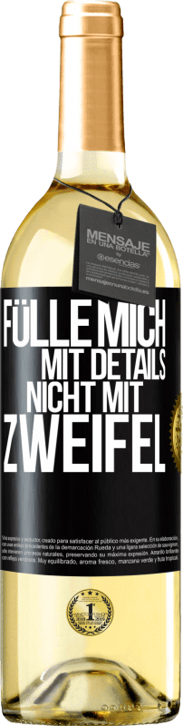 29,95 € Kostenloser Versand | Weißwein WHITE Ausgabe Fülle mich mit Details, nicht mit Zweifel Schwarzes Etikett. Anpassbares Etikett Junger Wein Ernte 2024 Verdejo