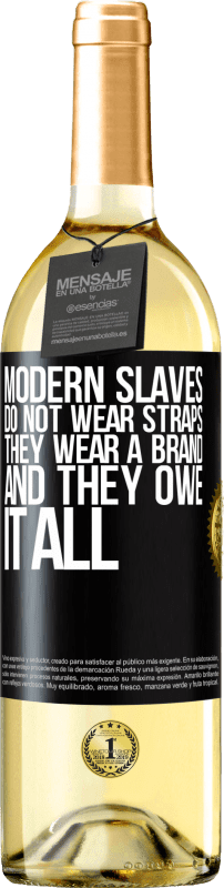 29,95 € Бесплатная доставка | Белое вино Издание WHITE Современные рабы не носят ремни. Они носят бренд, и они все должны Черная метка. Настраиваемая этикетка Молодое вино Урожай 2023 Verdejo