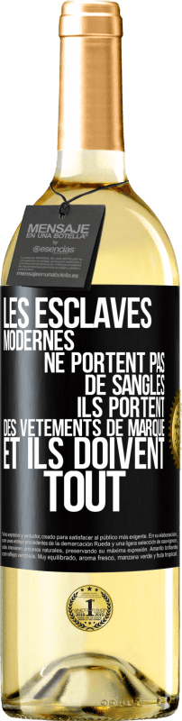 29,95 € Envoi gratuit | Vin blanc Édition WHITE Les esclaves modernes ne portent pas de sangles. Ils portent des vêtements de marque et ils doivent tout Étiquette Noire. Étiquette personnalisable Vin jeune Récolte 2024 Verdejo