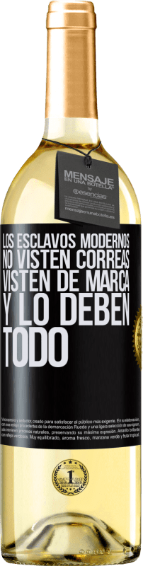 29,95 € Envío gratis | Vino Blanco Edición WHITE Los esclavos modernos no visten correas. Visten de marca y lo deben todo Etiqueta Negra. Etiqueta personalizable Vino joven Cosecha 2024 Verdejo