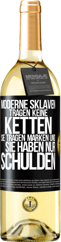 29,95 € Kostenloser Versand | Weißwein WHITE Ausgabe Moderne Sklaven tragen keine Ketten. Sie tragen Marken und sie haben nur Schulden Schwarzes Etikett. Anpassbares Etikett Junger Wein Ernte 2024 Verdejo