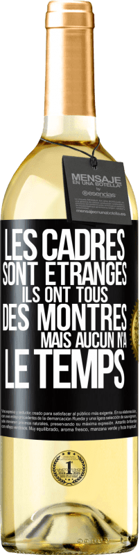 29,95 € Envoi gratuit | Vin blanc Édition WHITE Les cadres sont étranges. Ils ont tous des montres mais aucun n'a le temps Étiquette Noire. Étiquette personnalisable Vin jeune Récolte 2024 Verdejo