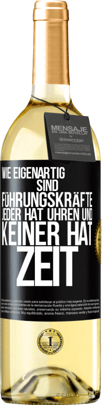 29,95 € Kostenloser Versand | Weißwein WHITE Ausgabe Wie eigenartig sind Führungskräfte. Jeder hat Uhren und keiner hat Zeit Schwarzes Etikett. Anpassbares Etikett Junger Wein Ernte 2024 Verdejo