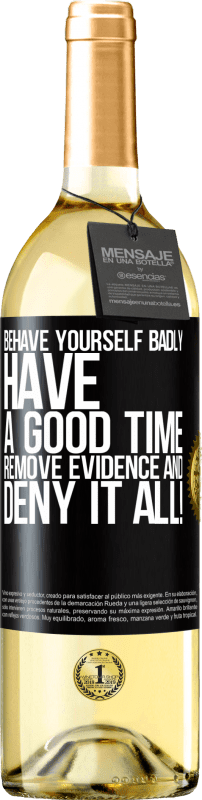 29,95 € Free Shipping | White Wine WHITE Edition Behave yourself badly. Have a good time. Remove evidence and ... Deny it all! Black Label. Customizable label Young wine Harvest 2022 Verdejo