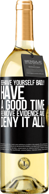 29,95 € Free Shipping | White Wine WHITE Edition Behave yourself badly. Have a good time. Remove evidence and ... Deny it all! Black Label. Customizable label Young wine Harvest 2024 Verdejo