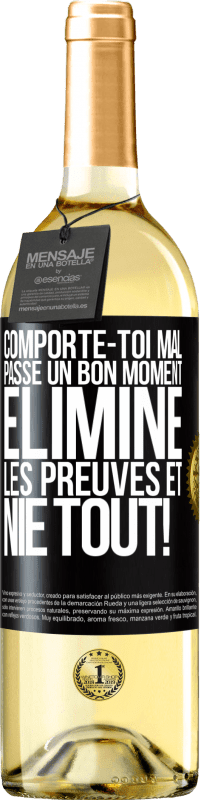 29,95 € Envoi gratuit | Vin blanc Édition WHITE Comporte-toi mal. Passe un bon moment. Élimine les preuves et nie tout! Étiquette Noire. Étiquette personnalisable Vin jeune Récolte 2024 Verdejo