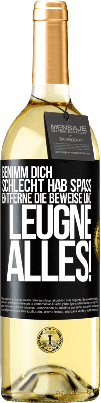 29,95 € Kostenloser Versand | Weißwein WHITE Ausgabe Benimm dich schlecht. Hab Spaß. Entferne die Beweise und .... Leugne alles! Schwarzes Etikett. Anpassbares Etikett Junger Wein Ernte 2024 Verdejo