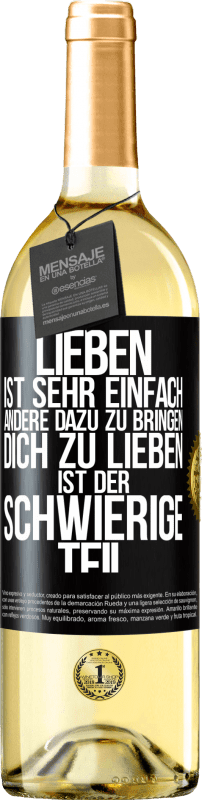 29,95 € Kostenloser Versand | Weißwein WHITE Ausgabe Lieben ist sehr einfach, andere dazu zu bringen, dich zu lieben, ist der schwierige Teil Schwarzes Etikett. Anpassbares Etikett Junger Wein Ernte 2024 Verdejo