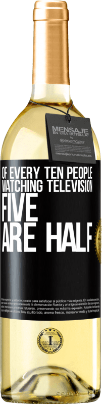 29,95 € Бесплатная доставка | Белое вино Издание WHITE Из каждых десяти человек, смотрящих телевизор, пять - половина Черная метка. Настраиваемая этикетка Молодое вино Урожай 2023 Verdejo