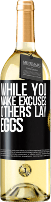 29,95 € Free Shipping | White Wine WHITE Edition While you make excuses, others lay eggs Black Label. Customizable label Young wine Harvest 2023 Verdejo