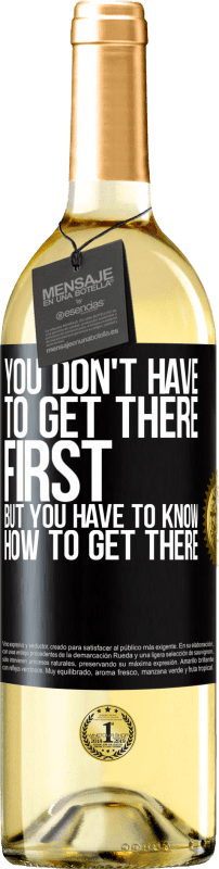 29,95 € Бесплатная доставка | Белое вино Издание WHITE Вам не нужно приезжать первым, но вы должны знать, как прибыть Черная метка. Настраиваемая этикетка Молодое вино Урожай 2023 Verdejo