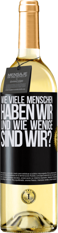 29,95 € Kostenloser Versand | Weißwein WHITE Ausgabe Wie viele Menschen haben wir und wie wenige sind wir? Schwarzes Etikett. Anpassbares Etikett Junger Wein Ernte 2024 Verdejo