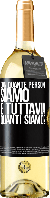 29,95 € Spedizione Gratuita | Vino bianco Edizione WHITE Con quante persone siamo e tuttavia quanti siamo? Etichetta Nera. Etichetta personalizzabile Vino giovane Raccogliere 2024 Verdejo