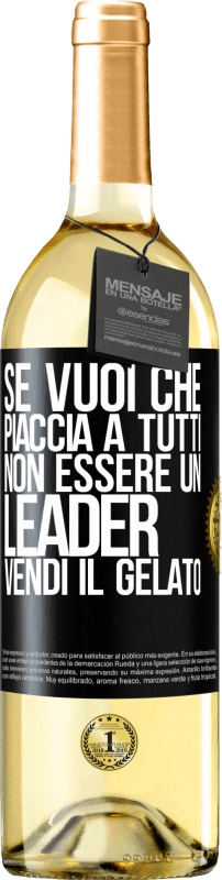 29,95 € Spedizione Gratuita | Vino bianco Edizione WHITE Se vuoi che piaccia a tutti, non essere un leader. Vendi il gelato Etichetta Nera. Etichetta personalizzabile Vino giovane Raccogliere 2024 Verdejo