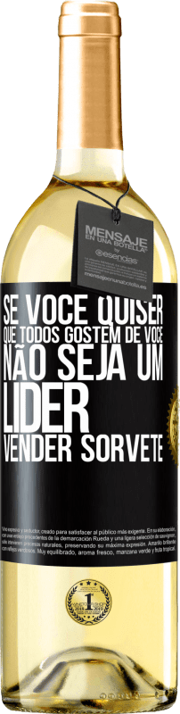 29,95 € Envio grátis | Vinho branco Edição WHITE Se você quiser que todos gostem de você, não seja um líder. Vender sorvete Etiqueta Preta. Etiqueta personalizável Vinho jovem Colheita 2024 Verdejo