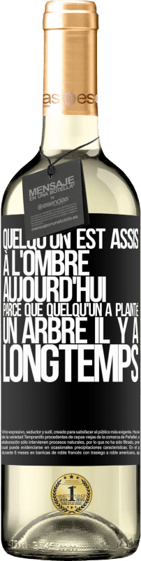 29,95 € Envoi gratuit | Vin blanc Édition WHITE Quelqu'un est assis à l'ombre aujourd'hui, parce que quelqu'un a planté un arbre il y a longtemps Étiquette Noire. Étiquette personnalisable Vin jeune Récolte 2024 Verdejo