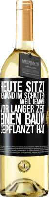 29,95 € Kostenloser Versand | Weißwein WHITE Ausgabe Heute sitzt jemand im Schatten, weil jemand vor langer Zeit einen Baum gepflanzt hat Schwarzes Etikett. Anpassbares Etikett Junger Wein Ernte 2024 Verdejo