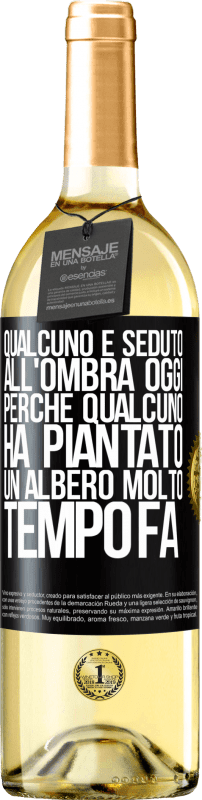 29,95 € Spedizione Gratuita | Vino bianco Edizione WHITE Qualcuno è seduto all'ombra oggi, perché qualcuno ha piantato un albero molto tempo fa Etichetta Nera. Etichetta personalizzabile Vino giovane Raccogliere 2024 Verdejo