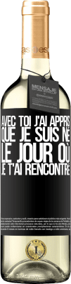 29,95 € Envoi gratuit | Vin blanc Édition WHITE Avec toi j'ai appris que je suis né le jour où je t'ai rencontré Étiquette Noire. Étiquette personnalisable Vin jeune Récolte 2024 Verdejo