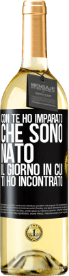 29,95 € Spedizione Gratuita | Vino bianco Edizione WHITE Con te ho imparato che sono nato il giorno in cui ti ho incontrato Etichetta Nera. Etichetta personalizzabile Vino giovane Raccogliere 2024 Verdejo