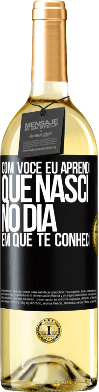 29,95 € Envio grátis | Vinho branco Edição WHITE Com você eu aprendi que nasci no dia em que te conheci Etiqueta Preta. Etiqueta personalizável Vinho jovem Colheita 2024 Verdejo