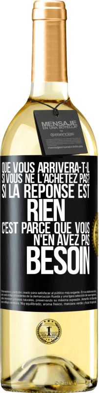 29,95 € Envoi gratuit | Vin blanc Édition WHITE Que vous arrivera-t-il si vous ne l'achetez pas? Si la réponse est rien c'est parce que vous n'en avez pas besoin Étiquette Noire. Étiquette personnalisable Vin jeune Récolte 2024 Verdejo