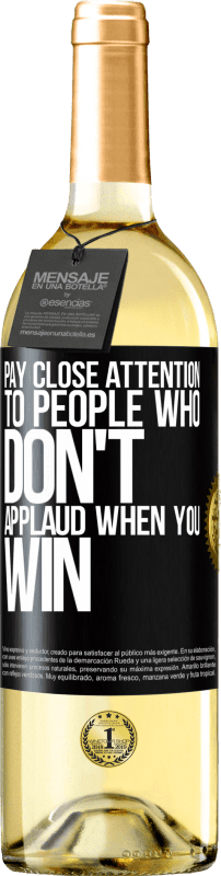 29,95 € Free Shipping | White Wine WHITE Edition Pay close attention to people who don't applaud when you win Black Label. Customizable label Young wine Harvest 2023 Verdejo