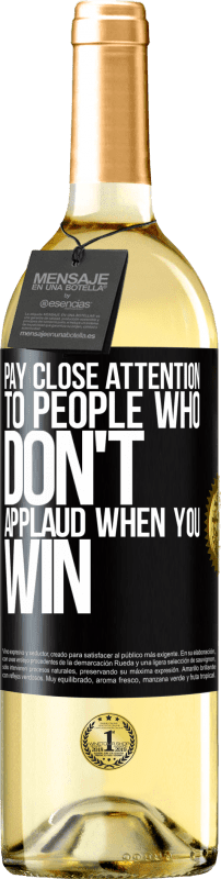 29,95 € Free Shipping | White Wine WHITE Edition Pay close attention to people who don't applaud when you win Black Label. Customizable label Young wine Harvest 2024 Verdejo