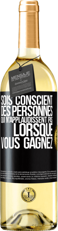 29,95 € Envoi gratuit | Vin blanc Édition WHITE Sois conscient des personnes qui n'applaudissent pas lorsque vous gagnez Étiquette Noire. Étiquette personnalisable Vin jeune Récolte 2024 Verdejo